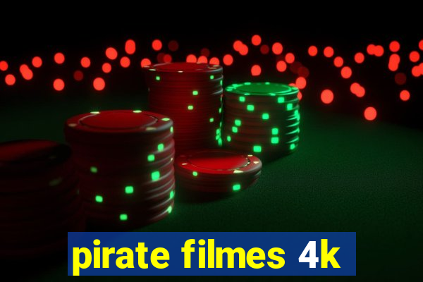 pirate filmes 4k
